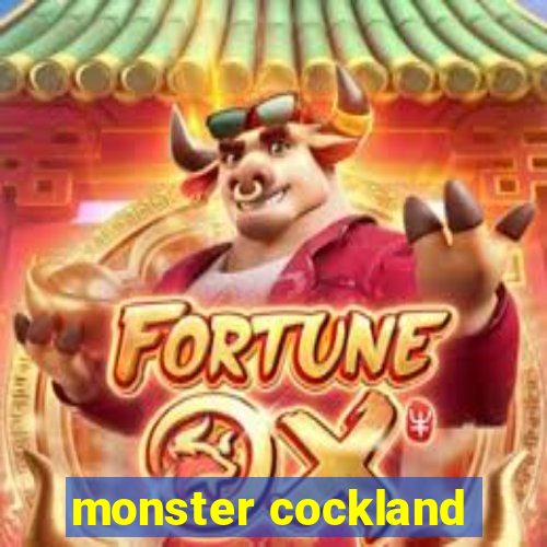 monster cockland